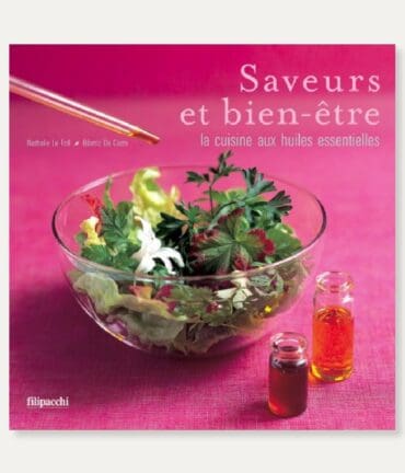 Saveurs et bien-être - La cuisine aux huiles essentielles
