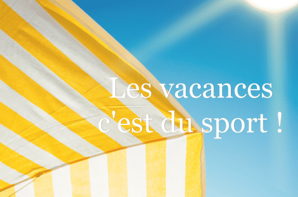 Les vacances c'est du sport !